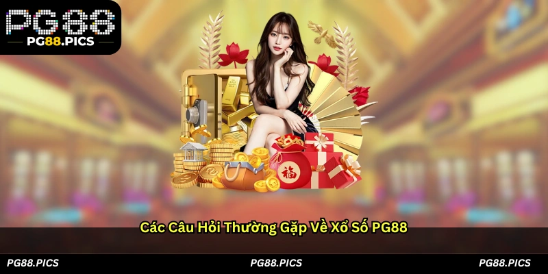 Các câu hỏi thường gặp về Xổ số PG88