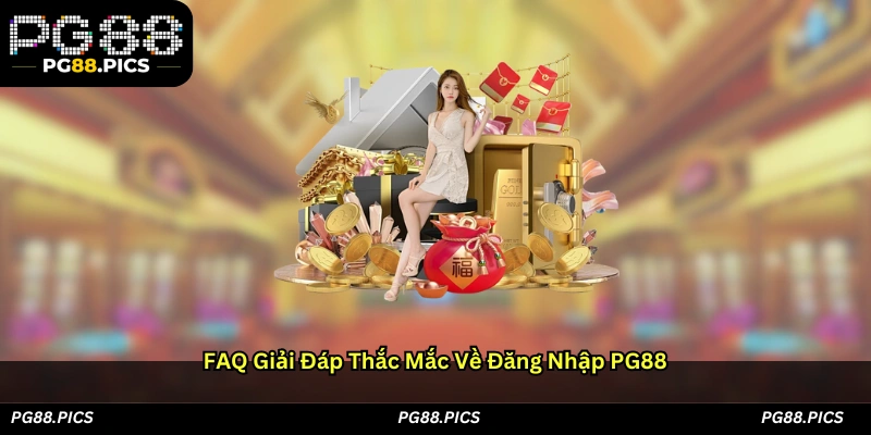 FAQ – Giải đáp thắc mắc về đăng nhập PG88