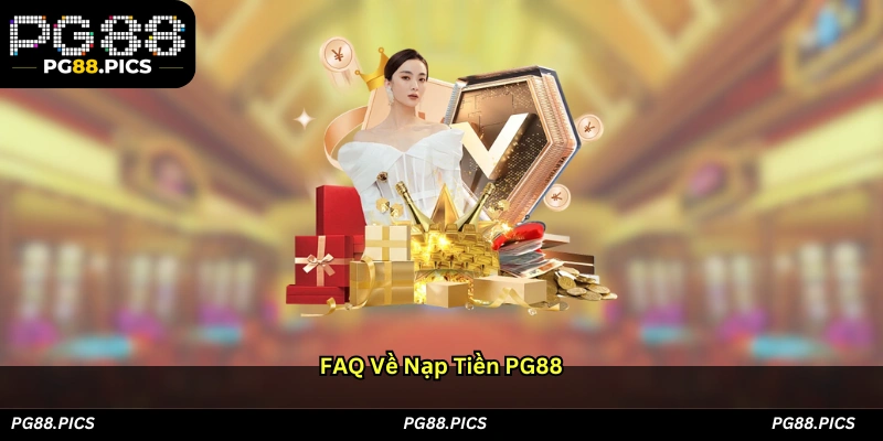 FAQ về nạp tiền PG88
