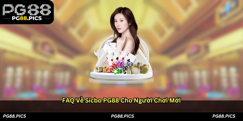 FAQ về Sicbo PG88 cho người chơi mới