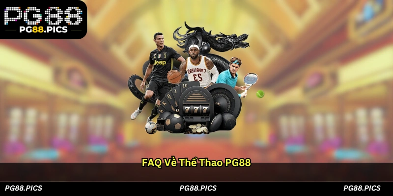 FAQ về Thể thao PG88