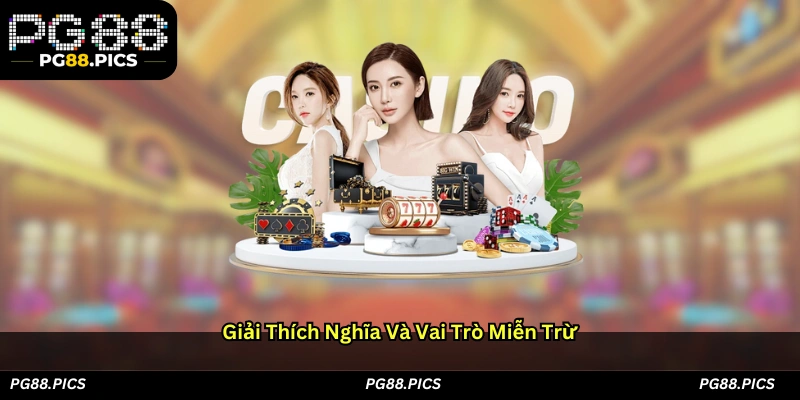 Giải Thích Nghĩa Và Vai Trò Miễn Trừ
