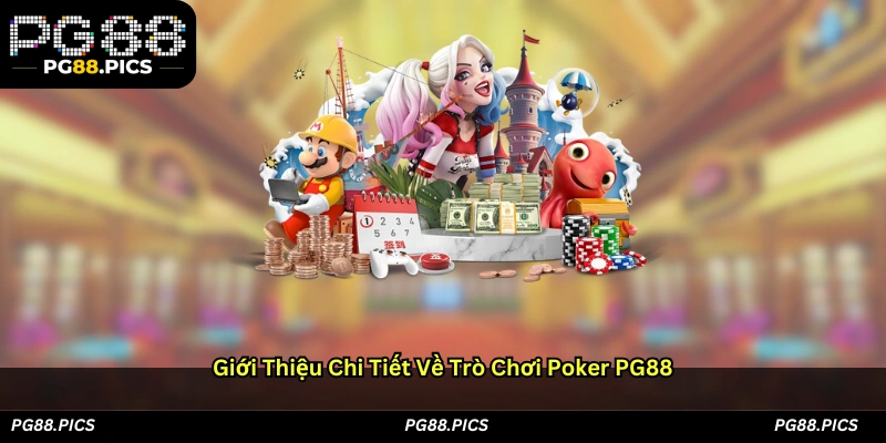 Giới thiệu chi tiết về trò chơi Poker PG88