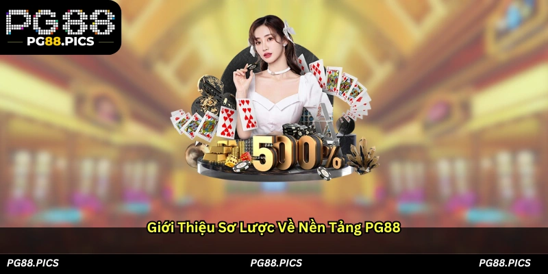 Giới thiệu sơ lược về nền tảng PG88