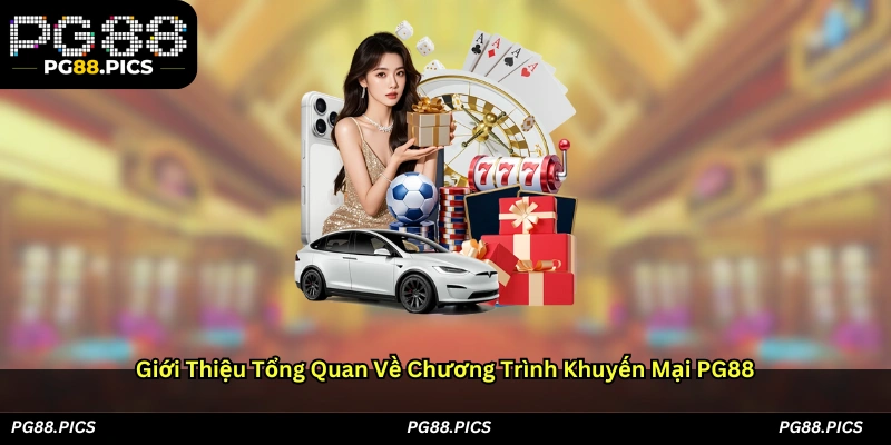 Giới thiệu tổng quan về chương trình khuyến mãi PG88