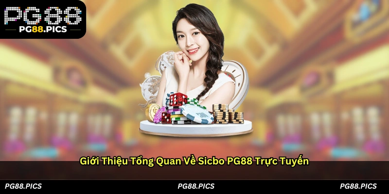 Giới thiệu tổng quan về Sicbo PG88 trực tuyến