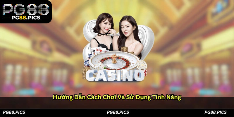 Hướng dẫn cách chơi và sử dụng tính năng