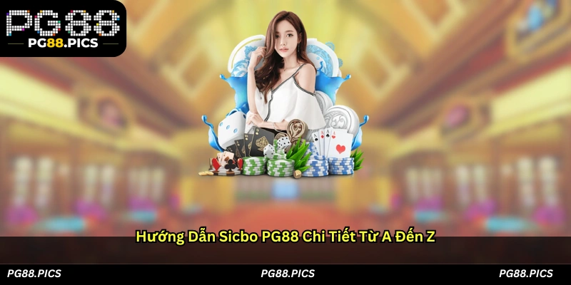 Hướng dẫn Sicbo PG88 chi tiết từ A đến Z