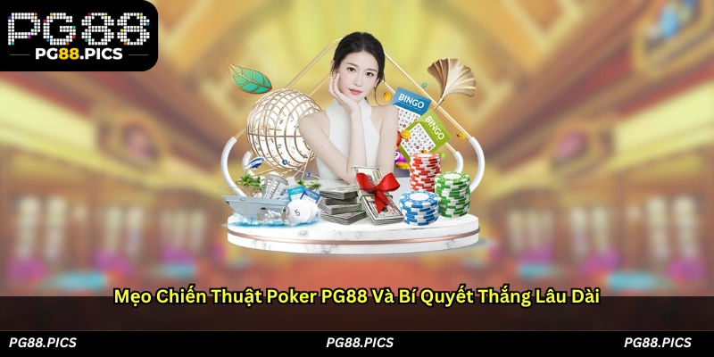 Mẹo chiến thuật Poker PG88 và bí quyết thắng lâu dài