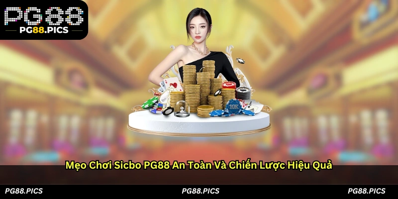Mẹo chơi Sicbo PG88 an toàn và chiến lược hiệu quả