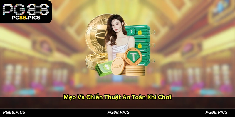 Mẹo và chiến thuật an toàn khi chơi