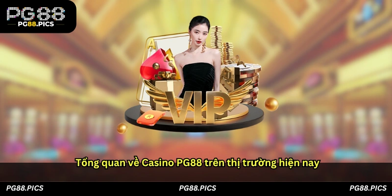 Tổng quan về Casino PG88 trên thị trường hiện nay