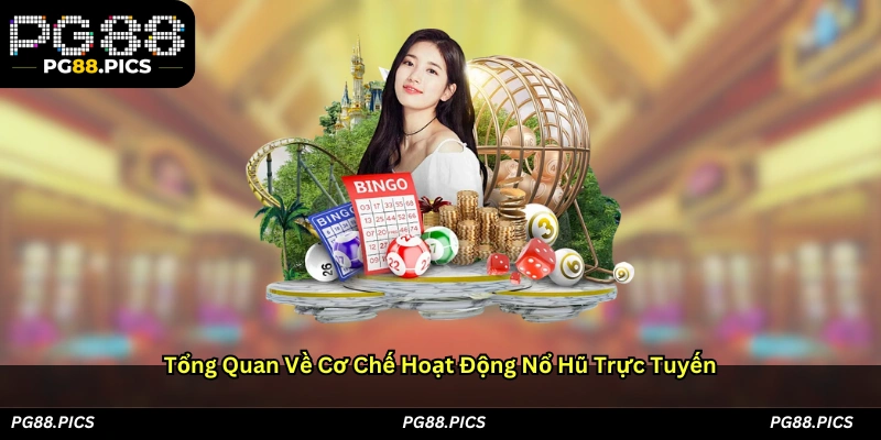 Tổng quan về cơ chế hoạt động nổ hũ trực tuyến